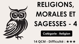 Religions, morales et sagesses - 4 - 14 QCM - Difficulté : ★★★