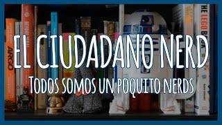 El Ciudadano Nerd (Citizen Nerd) | Documental