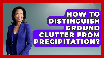 How To Distinguish Ground Clutter From Precipitation? - Weather Watchdog