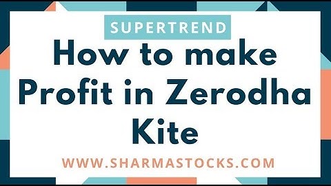 SuperTrend – How to make profit in Zerodha Kite (in Hindi)  - sharmastocks.com