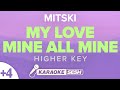 Mitski  my love mine all mine higher key karaoke