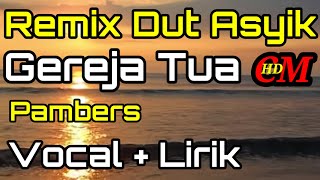 REMIX DUT ASYIK GEREJA TUA PAMBERS COVER