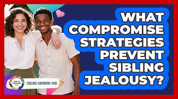What Compromise Strategies Prevent Sibling Jealousy? - Sibling Harmony Hub