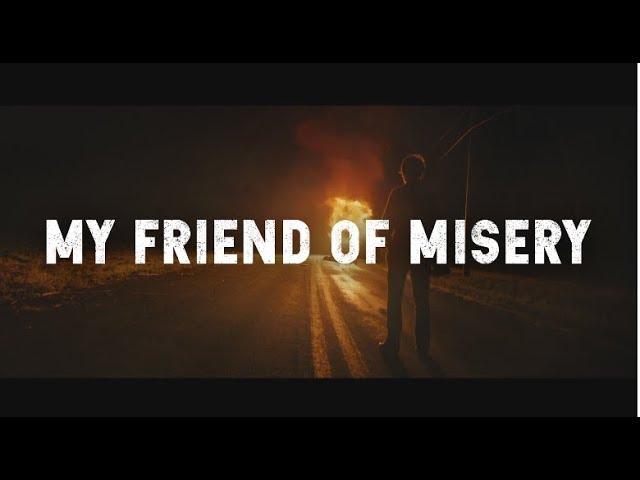 My Friend of Misery Lyrics
