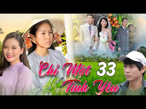 #1 Phim Truyền Hình Việt Nam 2022 – CHỈ MỘT TÌNH YÊU Tập 33 | Phim Tâm Lý Tình Cảm Việt Nam Hay Nhất Mới Nhất