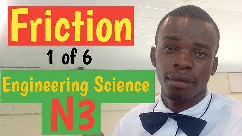 Friction (1 of6) || Engineering science N3