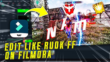 HOW TO EDIT LIKE RUOK FF,DBL N,FLAME R FF ON FILMORA🔥Tutorial Editing Video 2021