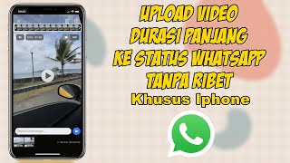 Cara Upload Video Ke Status Whatsapp Iphone Durasi Panjang Tanpa Terpotong