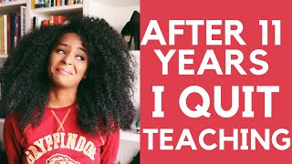 I Quit Teaching After 11 Years... Here's Why