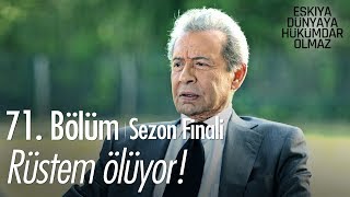 Rüstem ölüyor! - Eşkıya Dünyaya Hükümdar Olmaz 71. Bölüm | Sezon Finali - atv