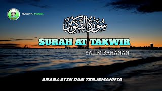Surat AT TAKWIR - Salim Bahanan | Arab,latin Dan Terjemahnya |