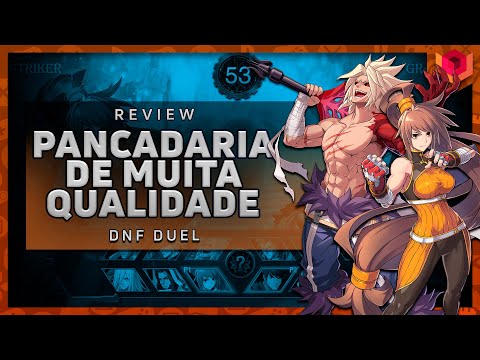 Análise: DNF Duel (Multi) é um bom jogo de luta, mas poderia ser