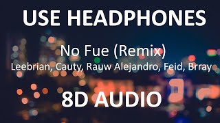 Leebrian, Cauty, Rauw Alejandro, Feid, Brray - No Fue Remix ( 8D Audio ) 🎧