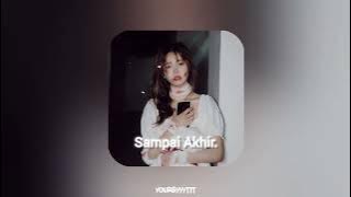 sampai akhir slow & reverb version (sad tiktok version)