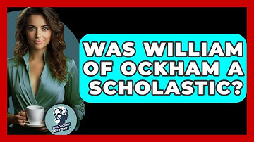 Was William Of Ockham A Scholastic? - Philosophy Beyond