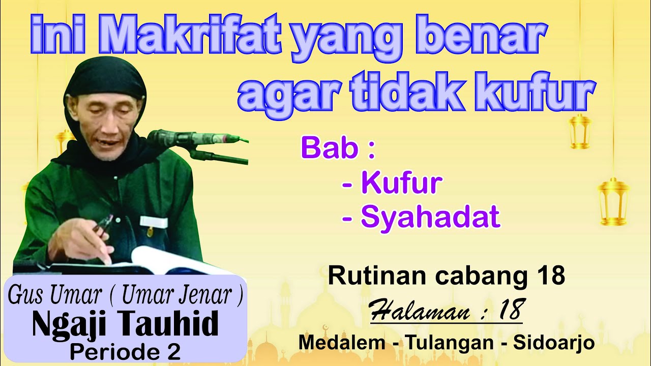 Ngaji tauhid periode 2 # MA'RIFAT YANG BENAR bab kufur bab syahadat # Gus Umar cabang 18 Halaman 18