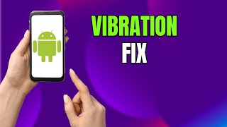 Too Weak or Too Strong Fix Notification Vibration on Samsung Galaxy Phones