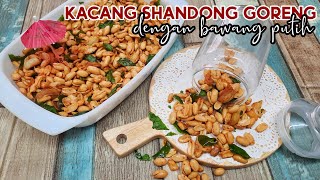 KACANG SHANDONG GORENG BAWANG PUTIH PALING SEDAP!!!😋