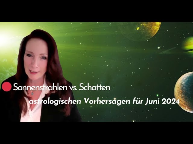 🔴 Sonnenstrahlen vs. Schatten astrologischen Vorhersagen für Juni 2024 class=