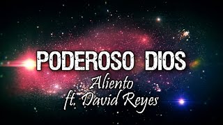 Video thumbnail of "Poderoso Dios - Aliento Feat. David Reyes | Con Letra | Single"