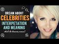 Dream about Celebrities: Meaning & Interpretation (Success, Money & Fame)