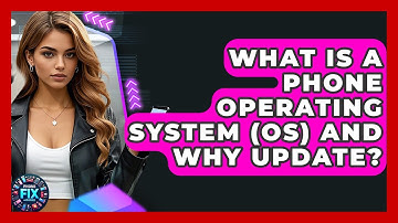 What Is A Phone Operating System (OS) And Why Update? - Phone Fix and Features