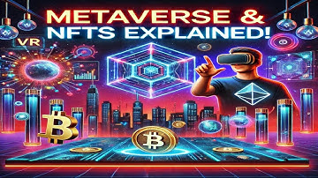 Metaverse & NFTs EXPLAINED: How They