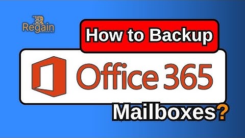 How to Backup Office 365 User Mailboxes? Regain Office 365 Backup Solution