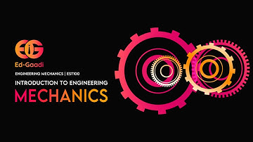 Overview to Engineering Mechanics | EST100 | Ed-Gaadi