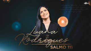 Luana Rodrigues - Salmo 111 | Clipe Oficial