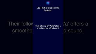Los Thuthanaka's Musical Evolution