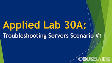 30A. Applied Lab 30A: Troubleshooting Servers Scenario #1
