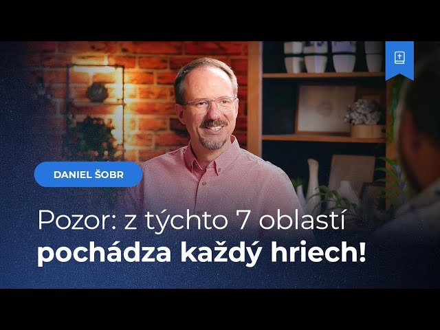Pozor: 7 oblastí z ktorých pochádza každý hriech! - Daniel Šobr