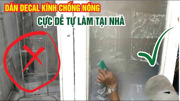 Dán đề can kính chống nóng bảng hiệu trang trí cực dễ ai cũng làm được với mẹo này chưa ai chie sẽ