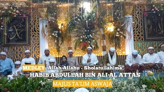 HD AUDIO MEDLEY Allah Allahu Ya Allah - Sholatullahima || Habib Abdullah Bin Ali Al Attas MT ASWAJA