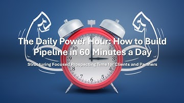The Daily Power Hour How to Build a Consistent Sales Pipeline in Just 60 Minutes a Day!