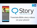 Story Producer App - Translate Bible Story Videos on your Phone! 📱