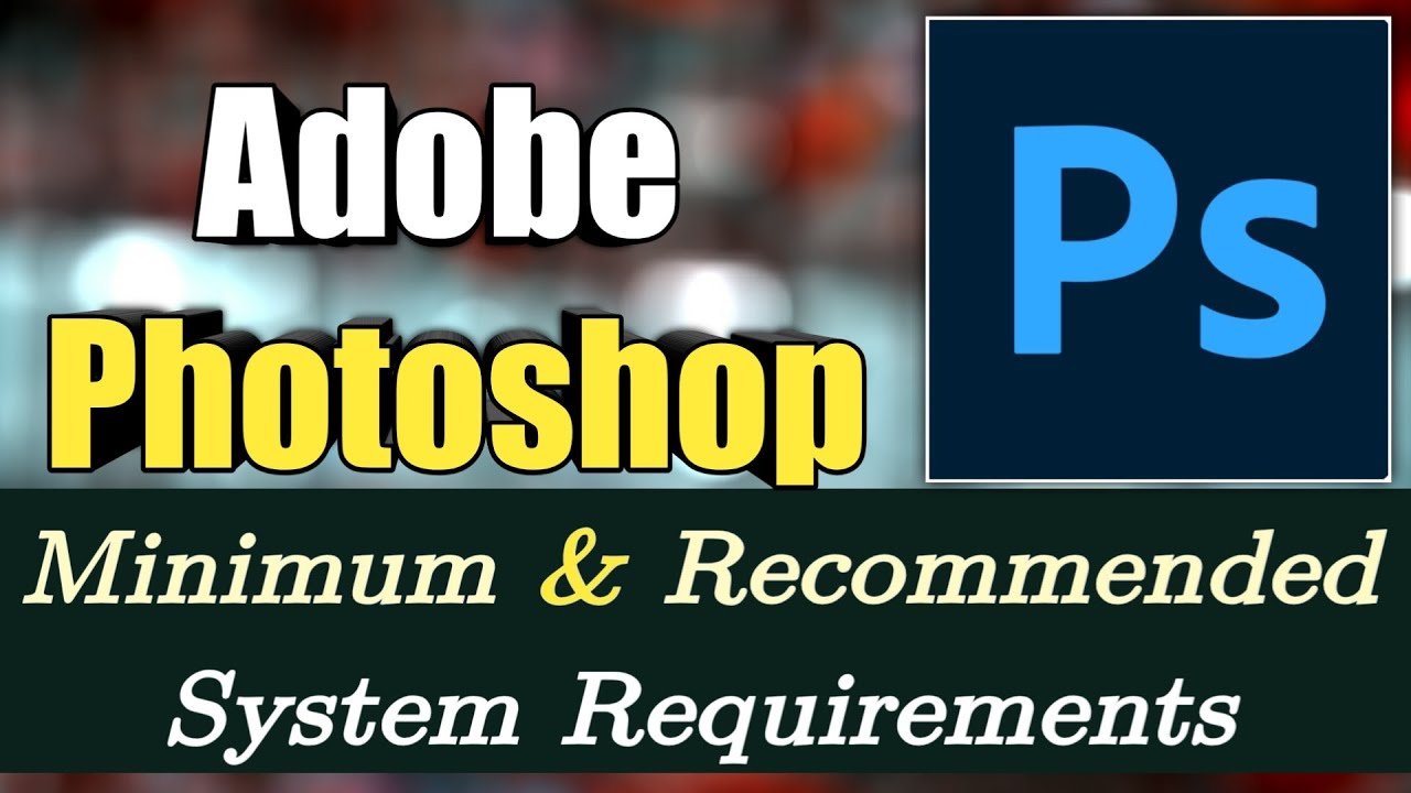 Adobe System Requirements PC Requirements YouTube