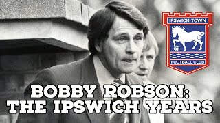 Bobby Robson: The Ipswich Years | AFC Finners | Football History Documentary