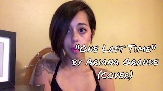 One Last Time - Ariana Grande Cover