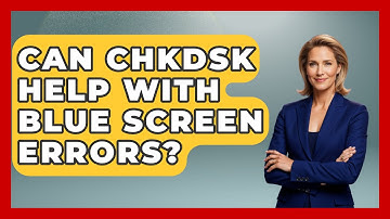 Can CHKDSK Help With Blue Screen Errors? - The Hardware Hub