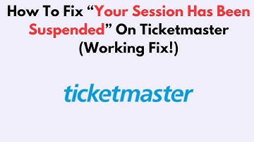How To Fix “Your Session Has Been Suspended” On Ticketmaster (Working Fix!)