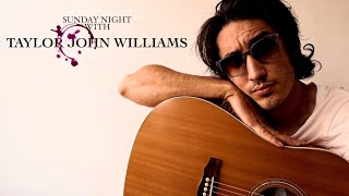 Sunday Night with Taylor John Williams - Ep. 69