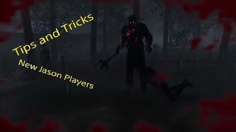 Tips and tricks for Friday the 13th game (Jason)