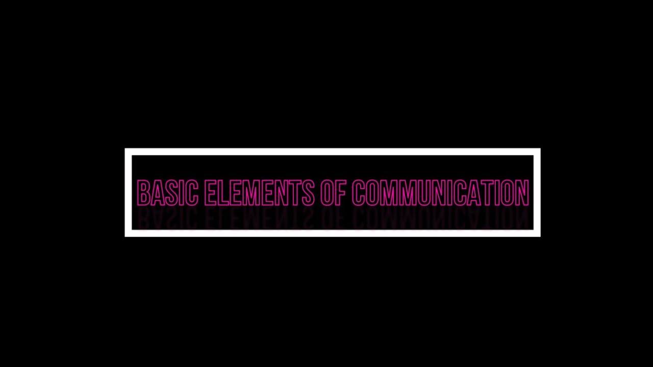 Basic Elements Of Communication YouTube