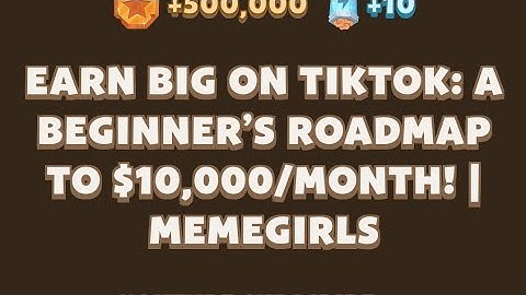 EARN BIG ON TIKTOK: A BEGINNER’S ROADMAP TO $10,000/MONTH! | MEMEGIRLS | MEMEFI New Video Code