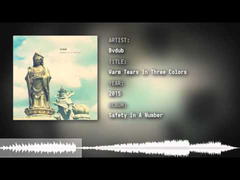 Bvdub - Warm Tears In Three Colors