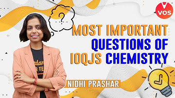 MOST IMPORTANT QUESTIONS OF IOQJS CHEMISTRY | IOQJS 2021-22 | IOQJS Exam | Nidhi Prashar | VOS