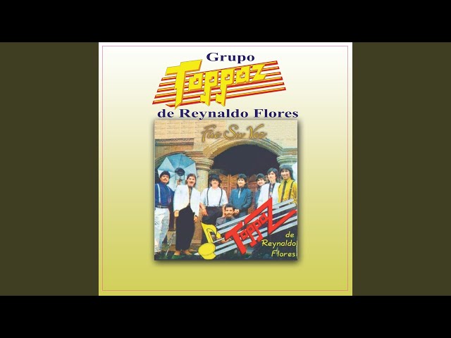 Grupo Toppaz De Reynaldo Flores - Dime Que Sí