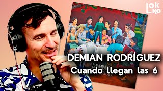 Reacción a Demian Rodríguez - Cuando Llegan las 6 | Análisis de Lokko!